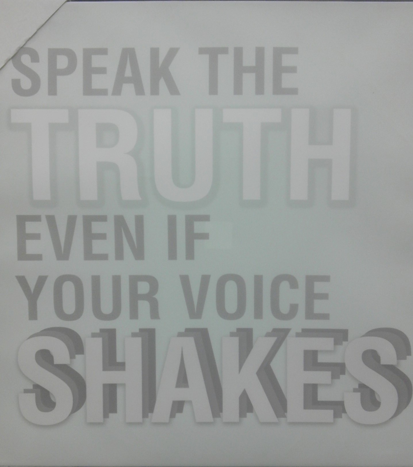 Speak the Truth, Even If Your Voice Shakes