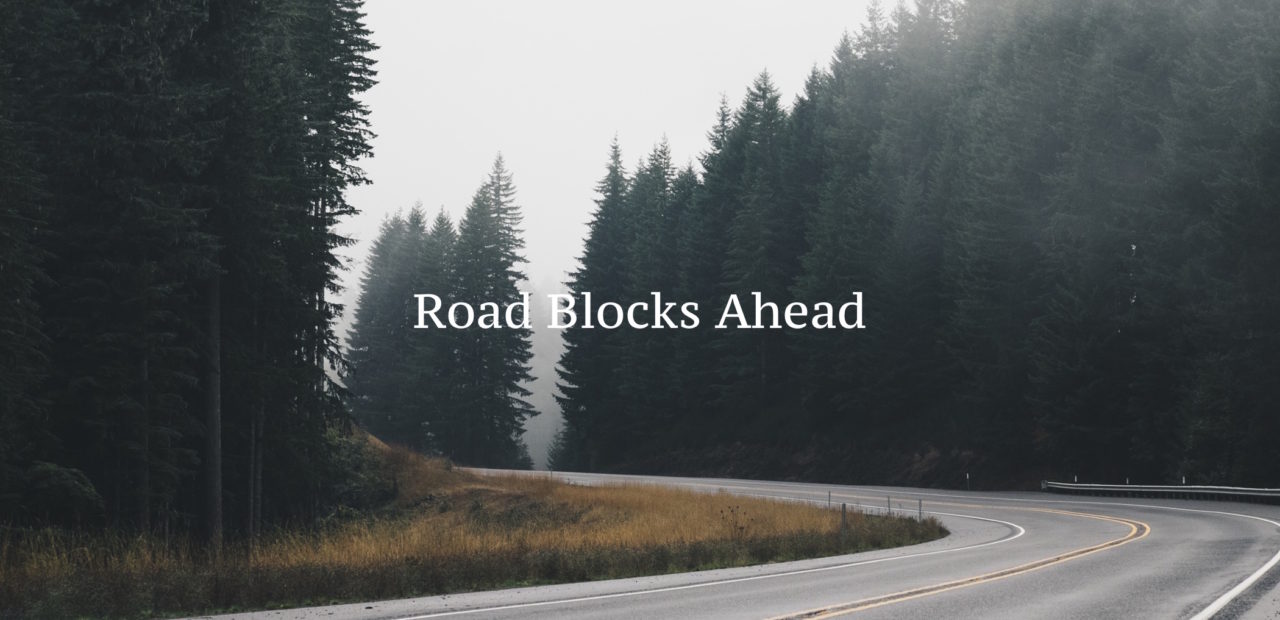 Road Blocks Ahead